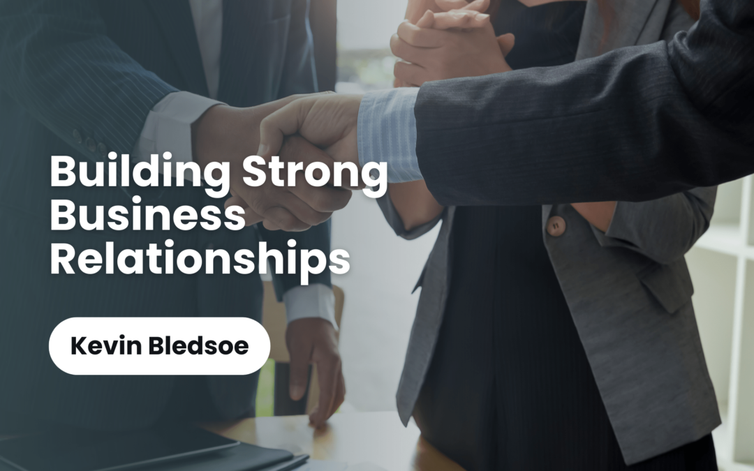 Building Strong Business Relationships Kevin Bledsoe-min