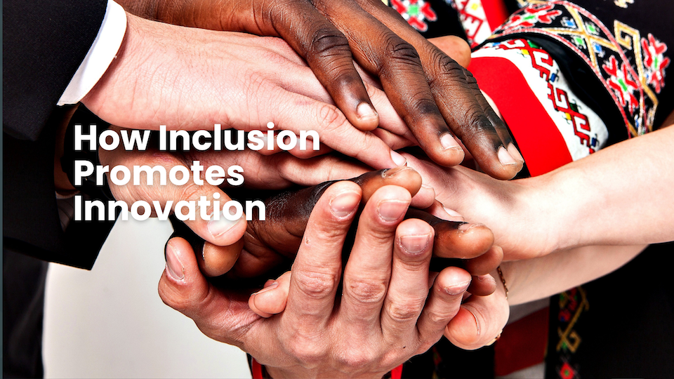 How Inclusion Promotes Innovation