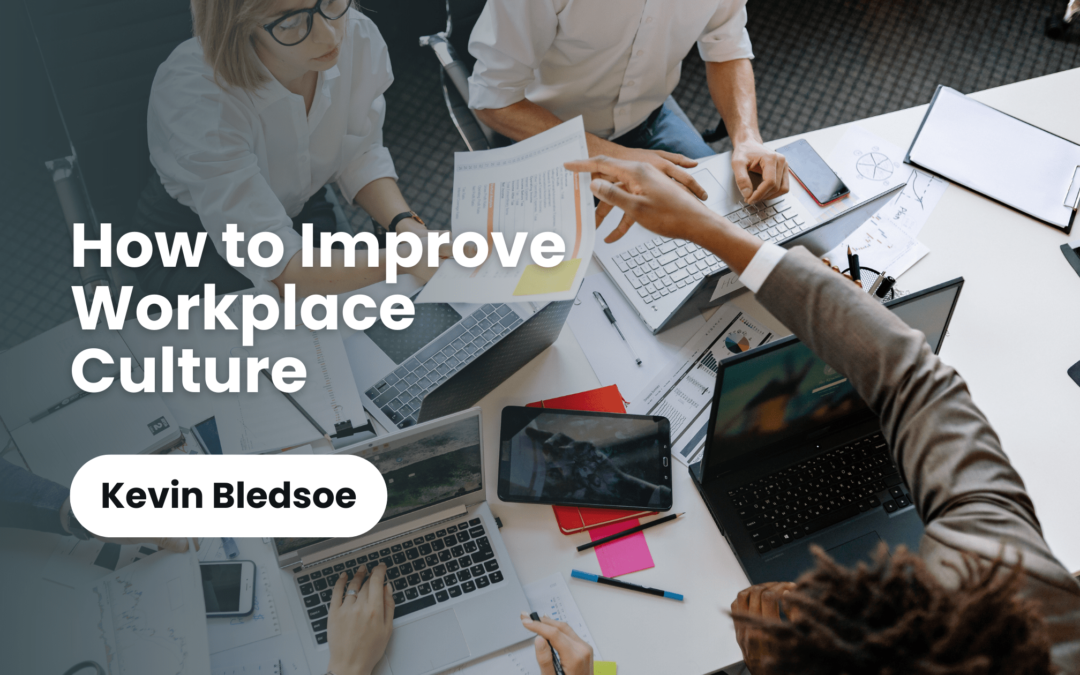 How to Improve Workplace Culture Kevin Bledsoe-min
